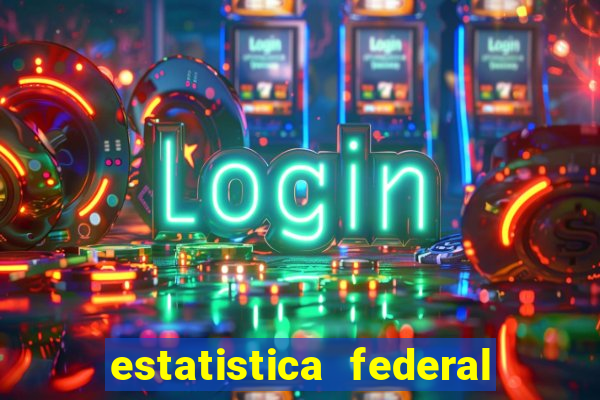 estatistica federal jogo do bicho